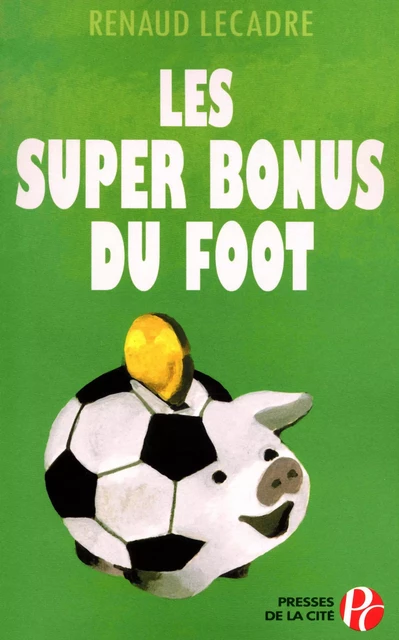 Les Super Bonus du foot - Renaud Lecadre - Place des éditeurs