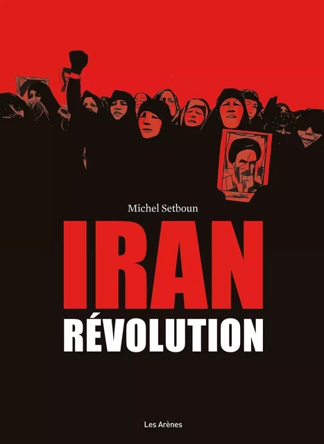 Iran : Révolution - Michel Setboun - Groupe Margot