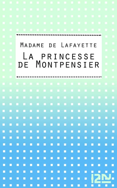 La princesse de Montpensier -  Madame de La Fayette - Univers Poche