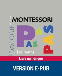 Montessori Pas à Pas : Les maths 6-12 ans