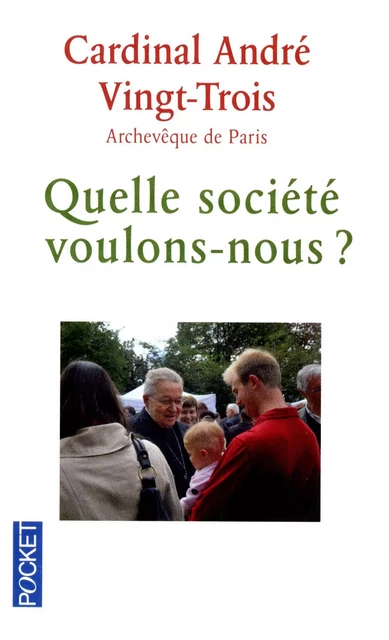 Quelle société voulons-nous ? - André Vingt-Trois - Univers Poche