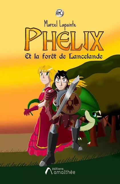 Phélix Et la forêt de Lancelande - Marcel Lapointe - Éditions Amalthée