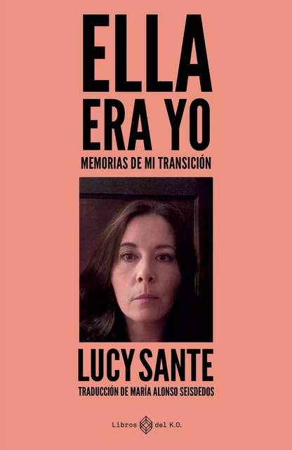 Ella era yo - Lucy Sante - Libros del K.O.