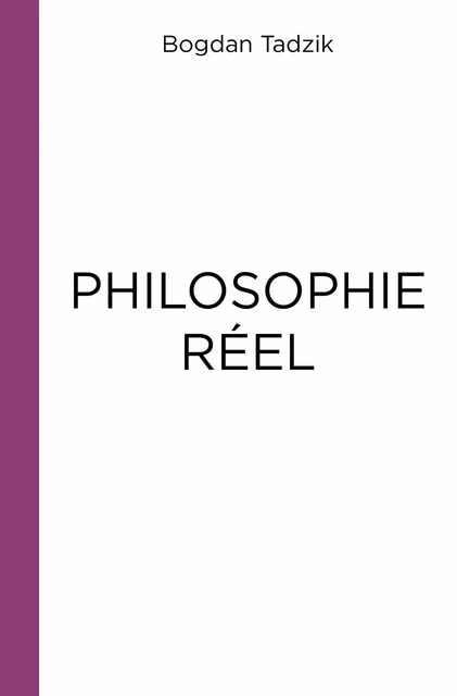 Philosophie réel - Bogdan Tadzik - Publishroom