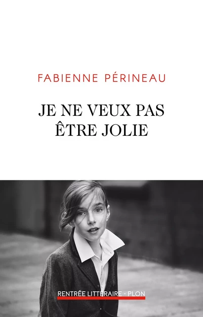 Je ne veux pas être jolie - Fabienne Périneau - Place des éditeurs