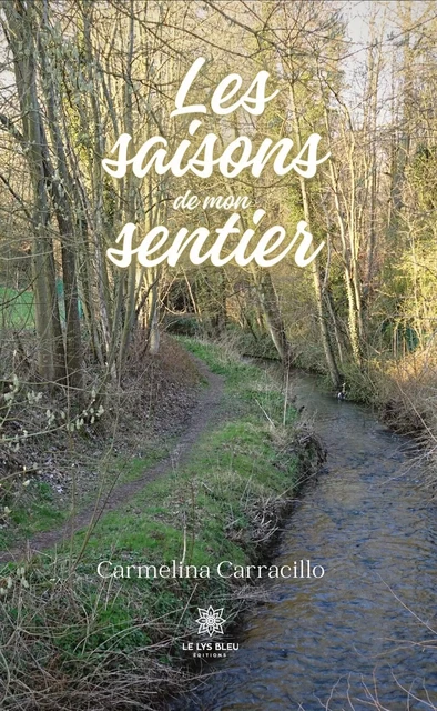 Les saisons de mon sentier - Carmelina Carracillo - Le Lys Bleu Éditions