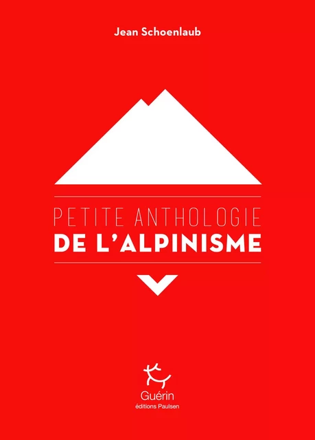 Petite anthologie de l'alpinisme - Jean Schoenlaub - PAULSEN