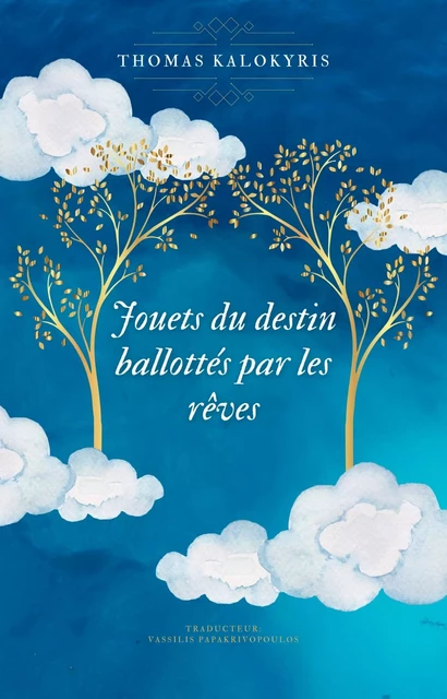 Jouets du destin  ballottés  par les rêves - Thomas Kalokyris - Librinova