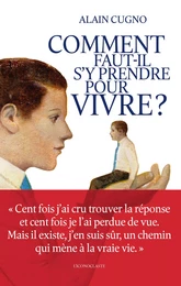 Comment faut-il s'y prendre pour vivre ?