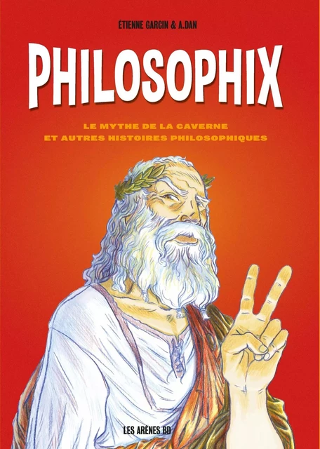 Philosophix - Le mythe de la caverne et autres histoires philosophiques - Etienne Garcin - Groupe Margot