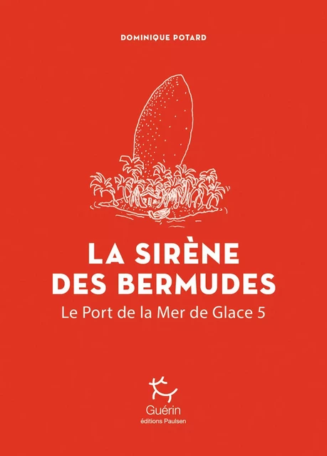 La sirène des Bermudes - Tome 5 Le Port de la Mer de Glace - Dominique Potard - PAULSEN