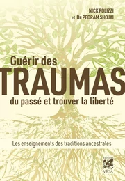 Guérir des traumas du passé et trouver la liberté - Les enseignements des traditions ancestrales