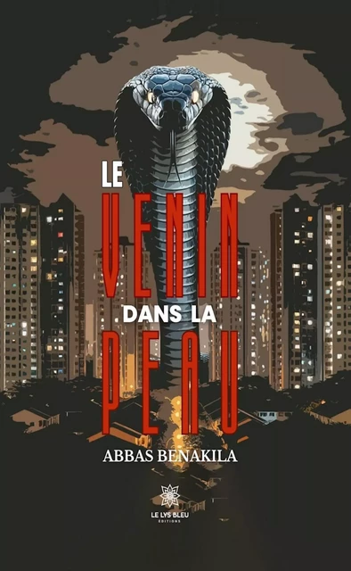 Le venin dans la peau - Abbas Benakila - Le Lys Bleu Éditions