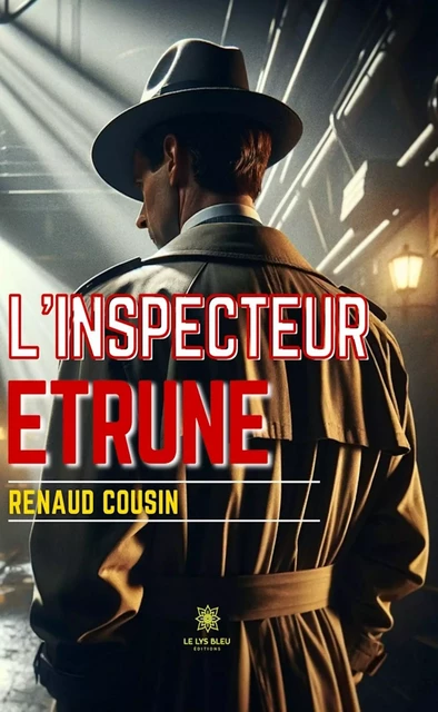 L’inspecteur Etrune - Renaud Cousin - Le Lys Bleu Éditions