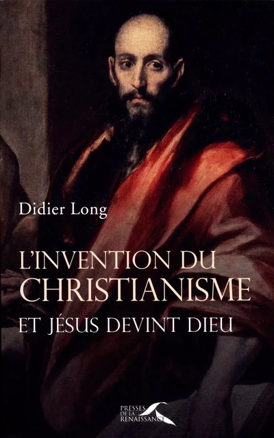 L'Invention du christianisme - Didier Long - Place des éditeurs