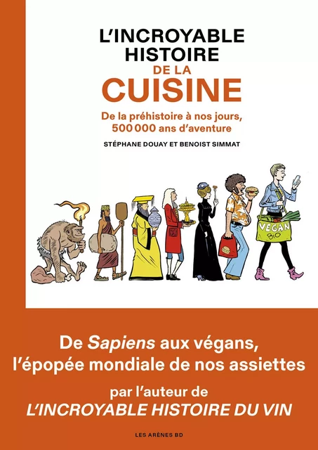 L'Incroyable histoire de la cuisine - De la préhistoire à nos jours, 500 000 ans d'aventure - Benoist Simmat - Groupe Margot