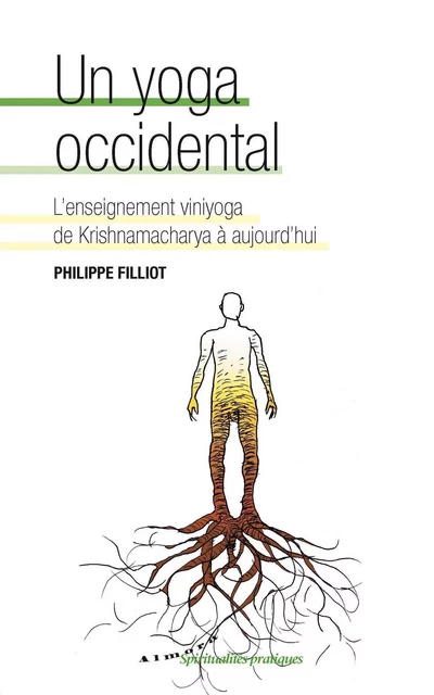 Un yoga occidental - L'enseignement viniyoga de Krishnamacharya à aujourd'hui - Philippe Filliot - Dervy