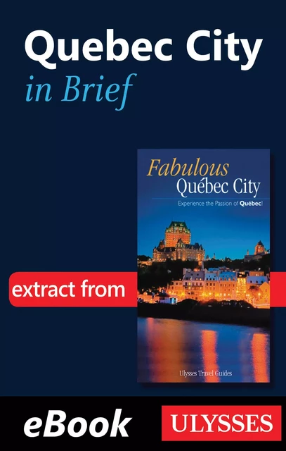 Quebec City in brief -  Collectif - Ulysse