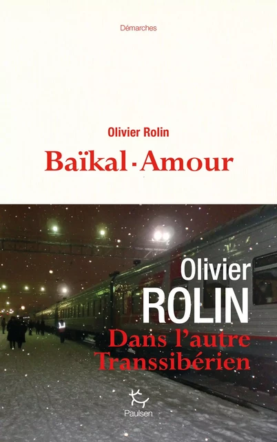 Baïkal-Amour - Olivier Rolin - PAULSEN