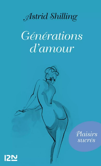 Générations d'amour - Astrid Schilling - Univers Poche