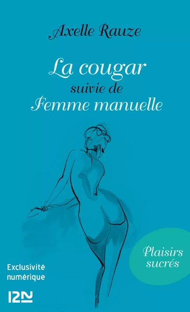 La cougar suivie de Femme manuelle - Axelle Rauze - Univers Poche