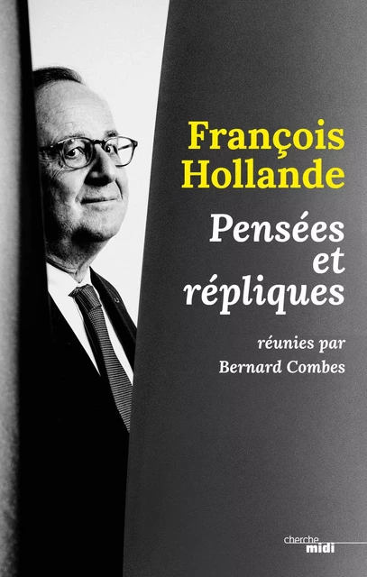 François Hollande, pensées et répliques - Bernard Combes - Cherche Midi