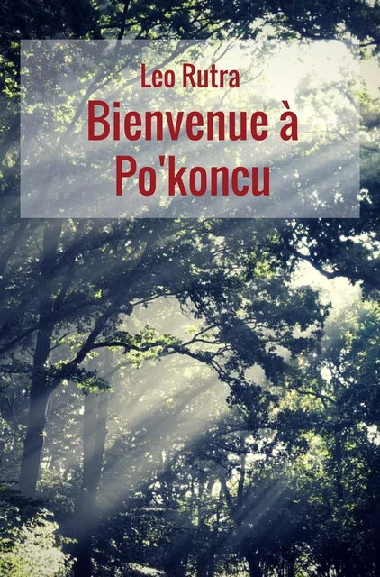 Bienvenue à Po'koncu - Leo Rutra - Librinova