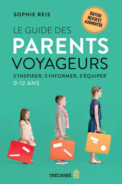 Le Guide des parents voyageurs - Sophie Reis - Trécarré