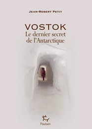 Vostok - Le dernier secret de l'Antarctique