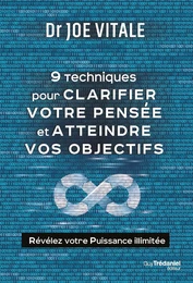 Neuf techniques pour clarifier votre pensée et atteindre vos objectifs