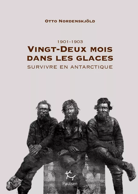 Vingt-deux mois dans les glaces - Otto Nordenskjold - PAULSEN