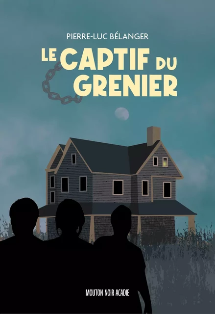 Le captif du grenier - Pierre-Luc Bélanger - Bouton d'or Acadie