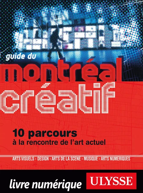 Guide du Montréal créatif -  Collectif - Ulysse