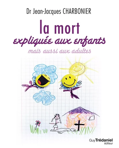 La mort expliquée aux enfants - mais aussi aux adultes - Jean-Jacques Charbonier - Tredaniel