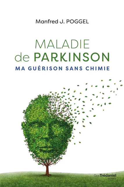 Maladie de Parkinson, ma guérison sans chimie - Manfred J. Poggel - Tredaniel