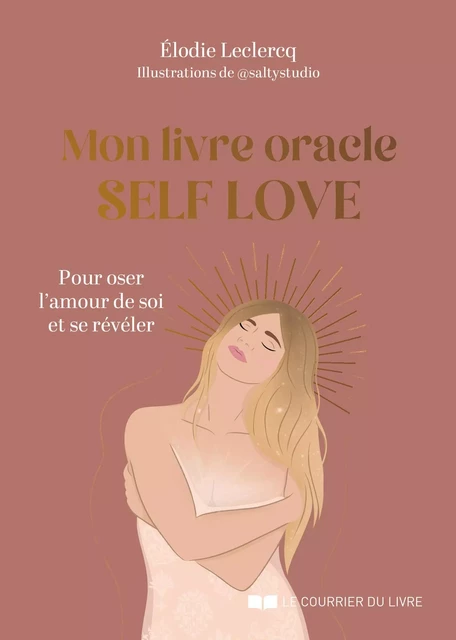 Mon livre oracle Self Love - Pour oser l'amour de soi et se révéler - Elodie Leclercq - Courrier du livre