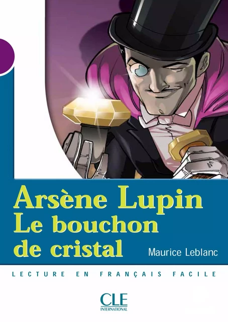 Arsène Lupin, Le bouchon de cristal - Niveau 1 - Lecture Mise en scène - Ebook - Catherine Barnoud, Maurice Leblanc - Nathan