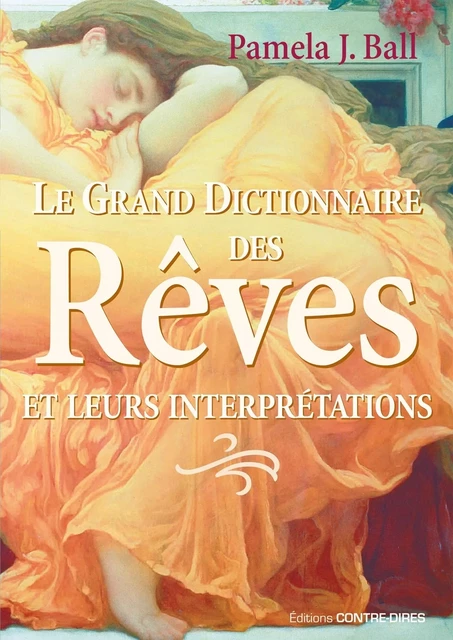 Le grand dictionnaire des rêves - Et leurs interprétations - Pamela J. Ball - Tredaniel