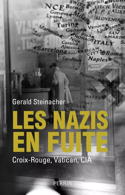 Les nazis en fuite - Gerald Steinacher - Place des éditeurs