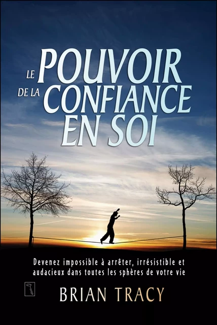 Le pouvoir de la confiance en soi - Brian Tracy - Groupe ADP