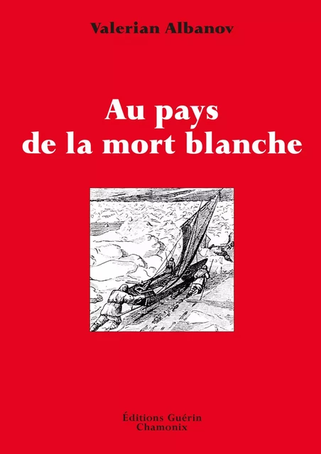 Au pays de la mort blanche - Valérian Albanov - PAULSEN