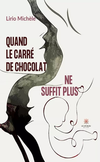 Quand le carré de chocolat ne suffit plus - Lirio Michèle - Le Lys Bleu Éditions