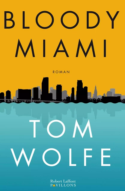 Bloody Miami - Tom Wolfe - Groupe Robert Laffont