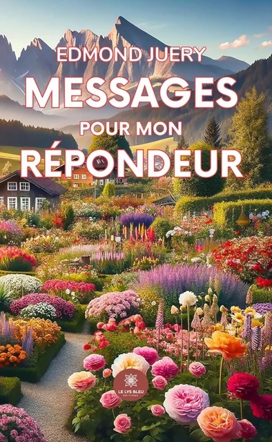 Messages pour mon répondeur - Edmond Juéry - Le Lys Bleu Éditions