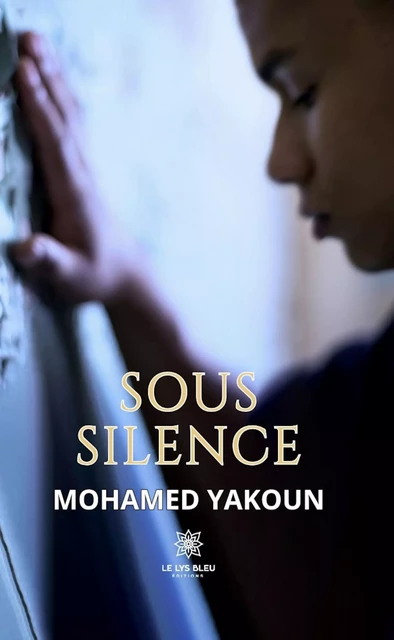 Sous silence - Mohamed Yakoun - Le Lys Bleu Éditions