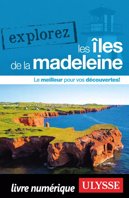 Explorez les Îles de la Madeleine -  Collectif Ulysse - Ulysse