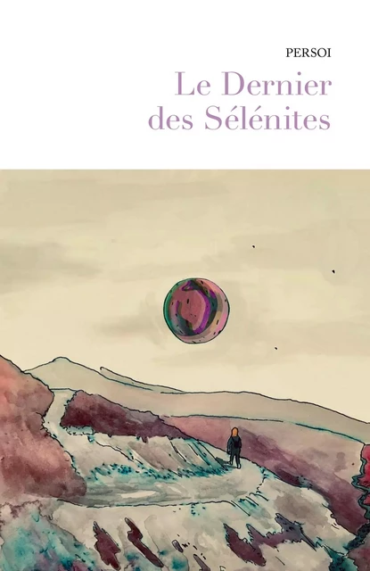 Le Dernier des Sélénites -  PERSOI - Librinova