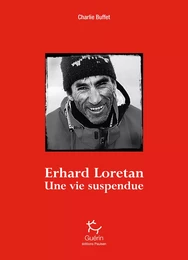 Erhard Loretan - Une vie suspendue