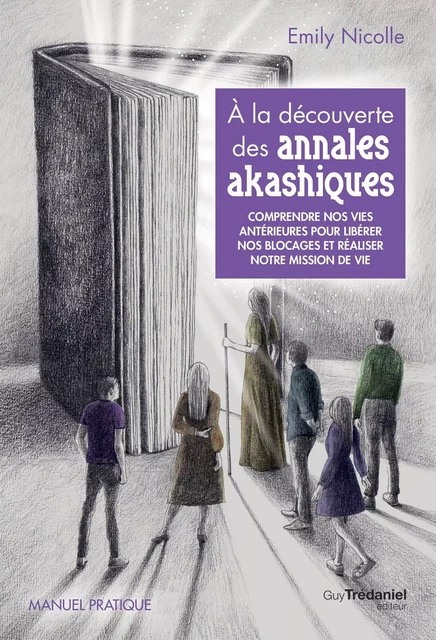 À la découverte des annales akashiques - Comprendre nos vies antérieures pour libérer les blocages e - Emily Nicolle - Tredaniel