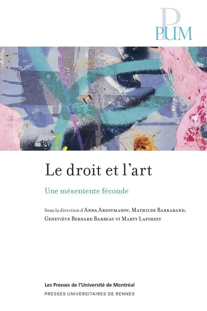 Le droit et l'art - Anna Arzoumanov, Mathilde Barraband, Geneviève Bernard Barbeau, Marty Laforest - Presses de l'Université de Montréal